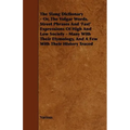 The Slang Dictionary - Or, the Vulgar Words, Street Phrases and 'Fast' Expressions of High and Low Society - Many with Their Etymology, and a Few with