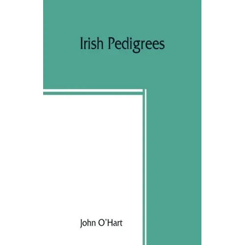 Irish pedigrees; or, The origin and stem of the Irish nation