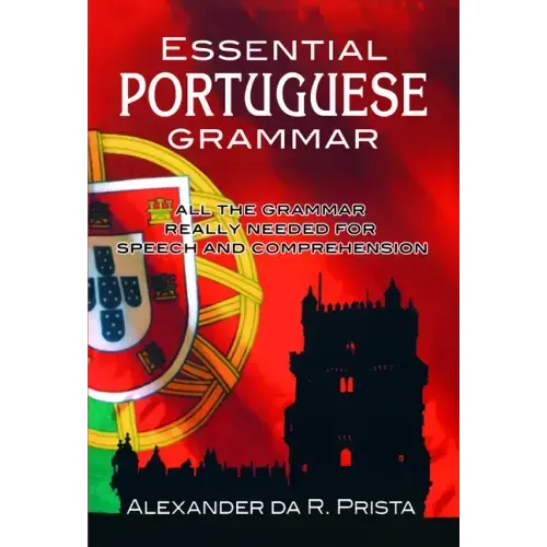 Essential Portuguese Grammar: All the Grammar Really Needed for Speech and Comprehension