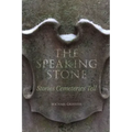 The Speaking Stone: Stories Cemeteries Tell