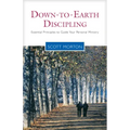Down-To-Earth Discipling: Essential Principles to Guide Your Personal Ministry