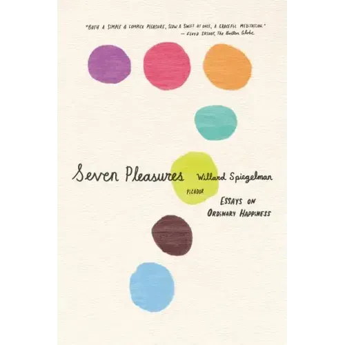 Seven Pleasures: Essays on Ordinary Happiness