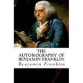 The Autobiography of Benjamin Franklin