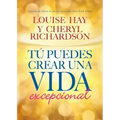 Tú Puedes Crear Una Vida Excepcional
