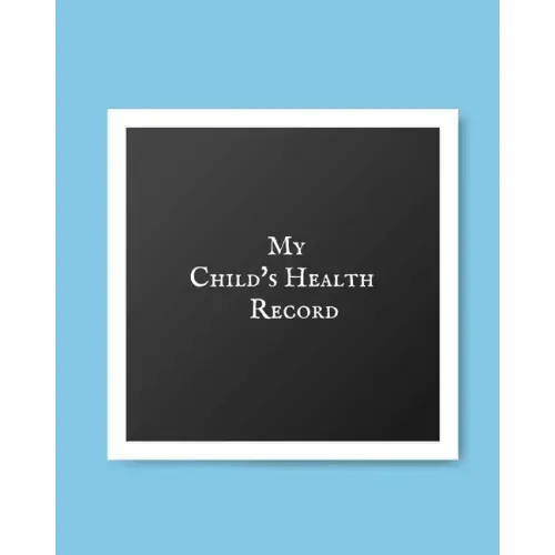 My child's Health Record: Child's Medical History To do Book, Baby 's Health keepsake Register & Information Record Log, Treatment Activities Tr