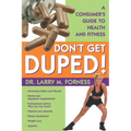 Don't Get Duped: A Consumer's Guide to Health and Fitness