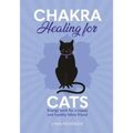 Chakra Healing for Cats: Energy Work for a Happy and Healthy Feline Friends