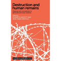 Destruction and Human Remains: Disposal and Concealment in Genocide and Mass Violence