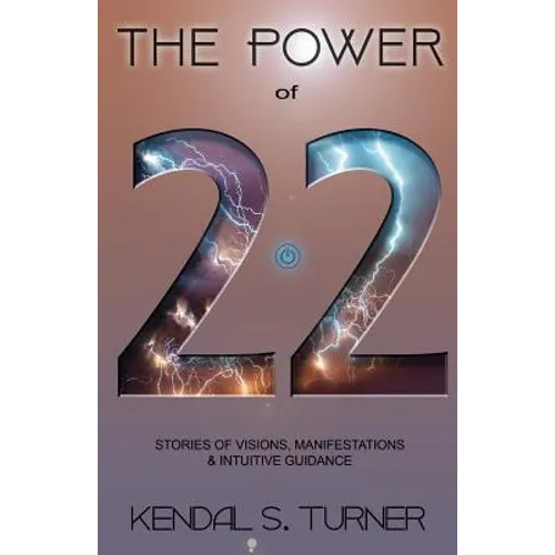 The Power of 22: Stories of Manifestations, visions & intuitive guidance