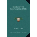Radioactive Substances (1904)