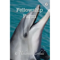 Fellowship Farm 6: Books 16-18