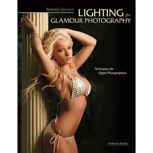 Rolando Gomez's Lighting for Glamour Photography: Techniques for Digital Photographers