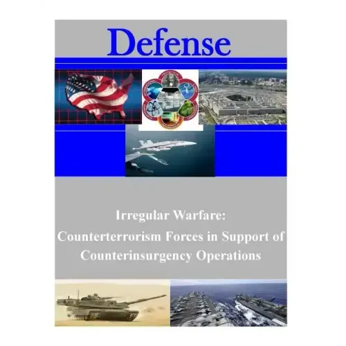Irregular Warfare: Counterterrorism Forces in Support of Counterinsurgency Operations