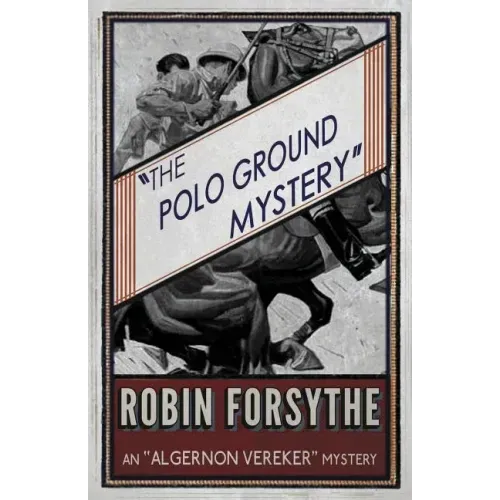 The Polo Ground Mystery: An Algernon Vereker Mystery