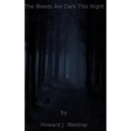 The Woods Are Dark This Night