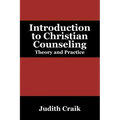 Introduction to Christian Counseling: Theory and Practice