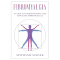 Fibromyalgia: A Guide to Understanding and Managing Fibromyalgia