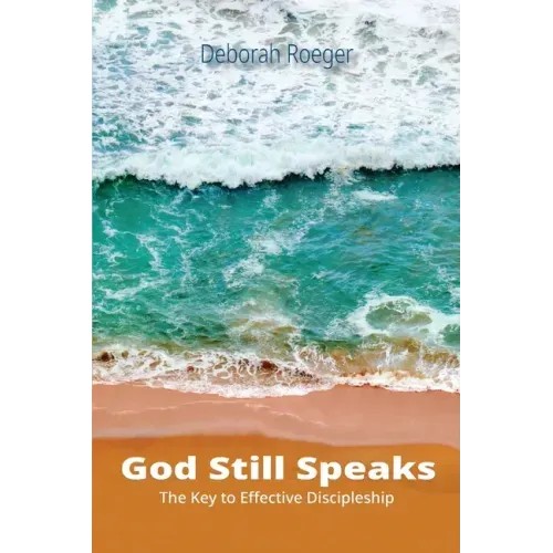 God Still Speaks: The Key to Effective Discipleship