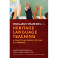 Innovative Strategies for Heritage Language Teaching: A Practical Guide for the Classroom