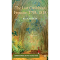 The Last Caribbean Frontier, 1795-1815