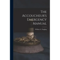 The Accoucheur's Emergency Manual