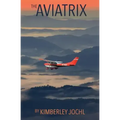 The Aviatrix: Fly Like A Girl