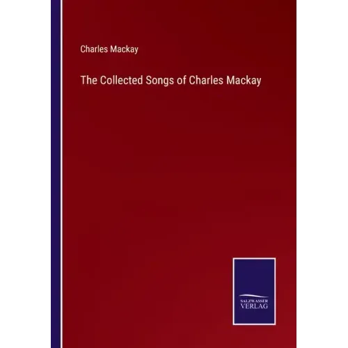 The Collected Songs of Charles Mackay
