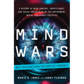 Mind Wars: A History of Mind Control, Surveillance, and Social Engineering by the Government, Media, and Secret Societies