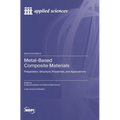 Metal-Based Composite Materials: Preparation, Structure, Properties, and Applications