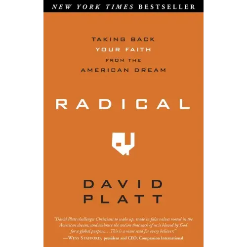 Radical: Taking Back Your Faith from the American Dream