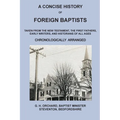 A Concise History of Foreign Baptists: Taken From the New Testament, The First Fathers, Early Writers, and Historians of All Ages