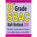 8th Grade SBAC Math Workbook 2018: The Most Comprehensive Review for the Math Section of the SBAC TEST