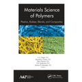 Materials Science of Polymers: Plastics, Rubber, Blends and Composites