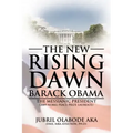 The New Rising Dawn Barack Obama: The Messianic President