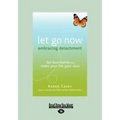 Let Go Now: Embracing Detachment (Large Print 16pt)