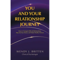 You and Your Relationship Journey: How to Navigate Difficult Relationships, Step into Your Power, and Make Healthy Choices