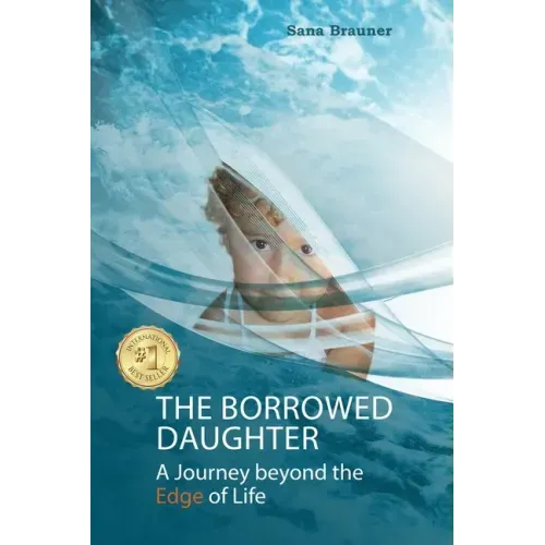 The borrowed daughter: A Journey beyond the Edge of Life