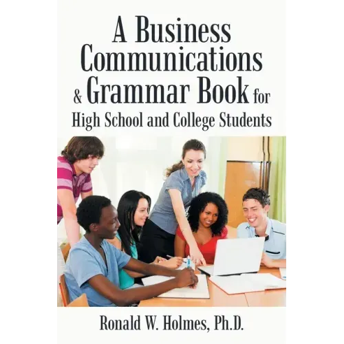 A Business Communications & Grammar Book for High School and College Students