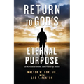 Return to God's Eternal Purpose: As Revealed in the Tabernacle of Moses