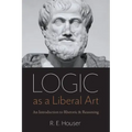Logic as a Liberal Art: An Introduction to Rhetoric and Reasoning