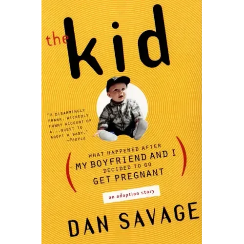 The Kid: (What Happened After My Boyfriend and I Decided to Go Get Pregnant) an Adoption Story