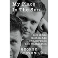 My Place in the Sun: Life in the Golden Age of Hollywood and Washington