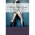 Miley Ray Cyrus: The Little Girl who Grew Into Woman