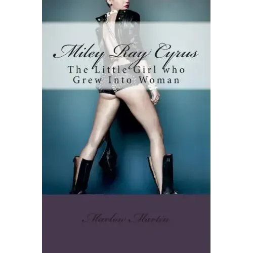 Miley Ray Cyrus: The Little Girl who Grew Into Woman