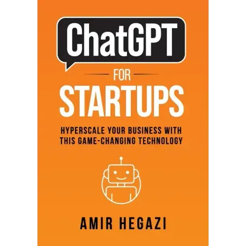 ChatGPT FOR STARTUPS: Hyperscale Your Business with this Game-Changing Technology