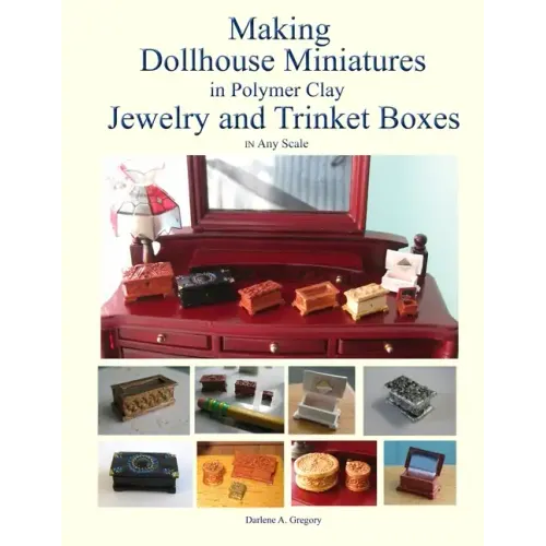 Making Dollhouse Miniatures in Polymer Clay Jewelry and Trinket Boxes