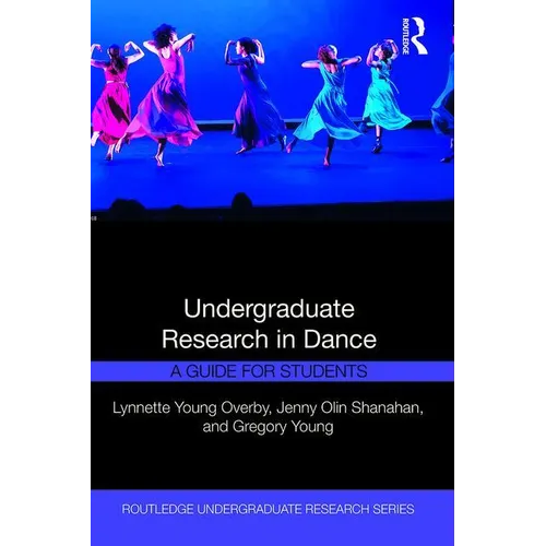 Undergraduate Research in Dance: A Guide for Students