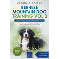 Bernese Mountain Dog Training Vol 3 - Taking care of your Bernese Mountain Dog