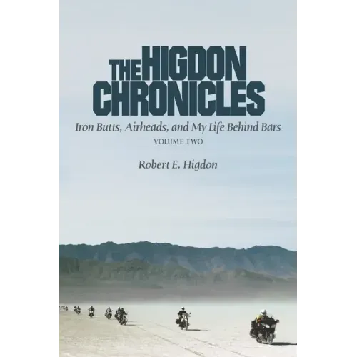 The Higdon Chronicles: Iron Butts, Airheads, and My Life Behind Bars (Volume Two)