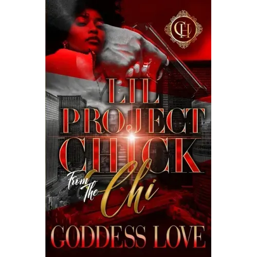 Lil Project Chick From The Chi: A Hood Love Story